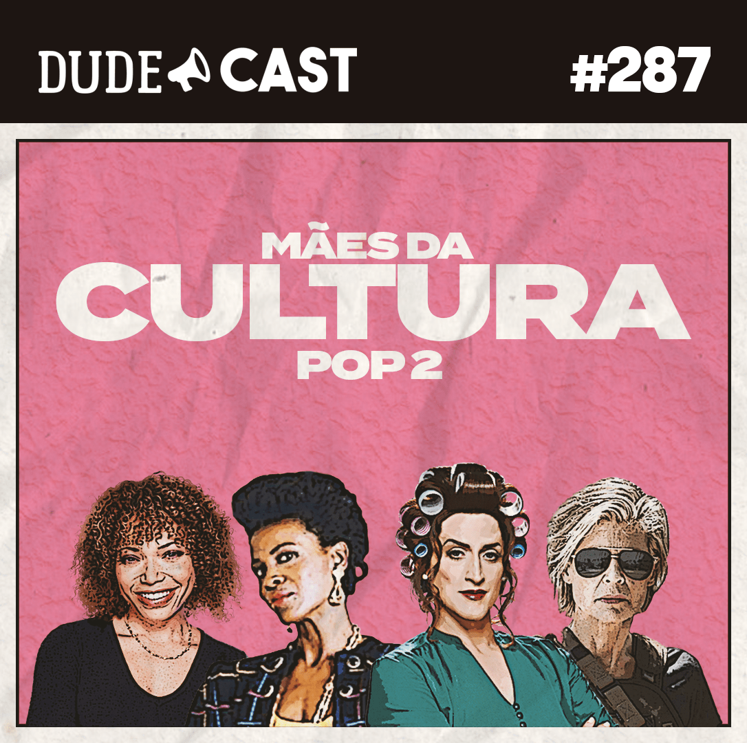 Dudecast #287 – Mães da Ficção 2 episode artwork