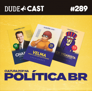 Dudecast #289 – A Cultura Pop na Política BR episode artwork