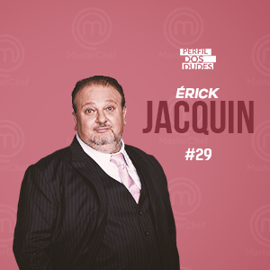 Perfil dos Dudes #29 – Érick Jacquin episode artwork