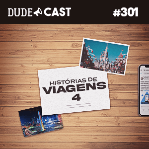 Dudecast #301 – Histórias de Viagem 4 episode artwork