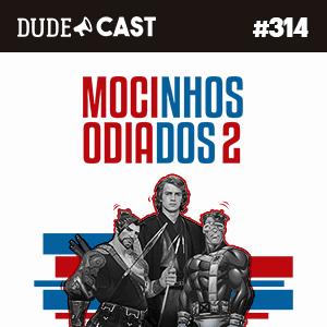 Dudecast #314 – Mocinhos Odiados 2 episode artwork