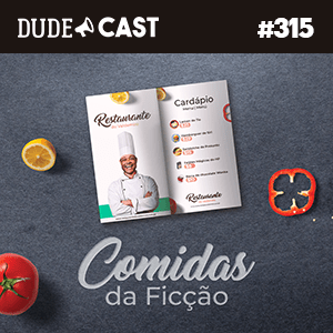 Dudecast #315 – Comidas da Ficção episode artwork
