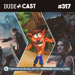 Dudecast #317 – Remake dos Games episode artwork