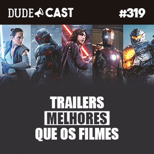 Dudecast #319 – Trailers melhores que os filmes episode artwork