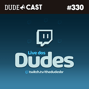Dudecast #330 – Live dos Dudes episode artwork