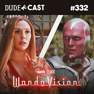 Dudecast #332 – WandaVision episode artwork