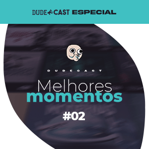 Dudecast Melhores Momentos #2 – 311 ao 320 episode artwork
