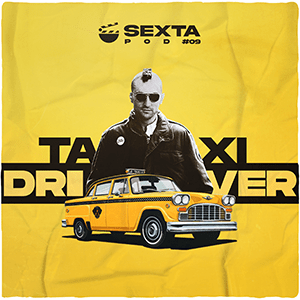 SextaPOD #9 – Taxi Driver episode artwork