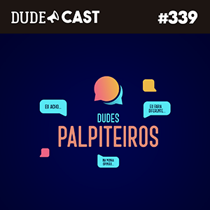Dudecast #339 – Dudes Palpiteiros episode artwork