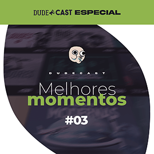 Dudecast Melhores Momentos #3 – 321 ao 330 episode artwork