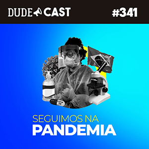 Dudecast #341 – Dudes (ainda) na Pandemia! episode artwork