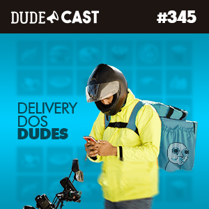Dudecast #345 – Delivery dos Dudes episode artwork