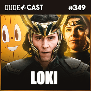 Dudecast #349 – Loki episode artwork