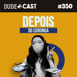 Dudecast #350 – Depois do Coronga episode artwork