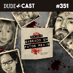 Dudecast #351 – True Crime episode artwork