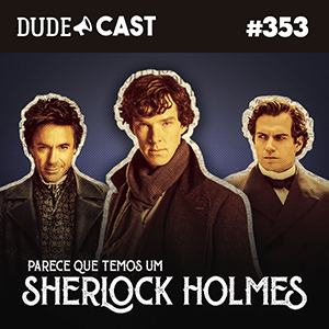 Dudecast #353 – Sherlock Holmes episode artwork