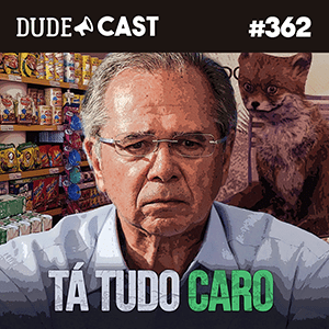 Dudecast #362 – Tá tudo caro! episode artwork