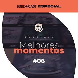 Dudecast Melhores Momentos #6 – 351 ao 360 episode artwork