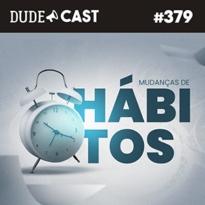 Dudecast #379 – Mudanças de Hábitos dos Dudes episode artwork