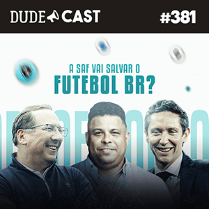 Dudecast #381 – A SAF vai salvar o futebol brasileiro? episode artwork
