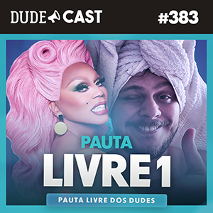 Dudecast #383 – Pauta Livre 1 episode artwork