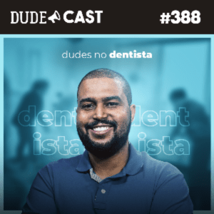 Dudecast #388 – Dudes no Dentista episode artwork