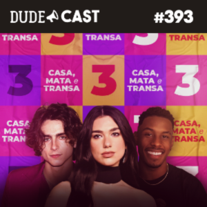Dudecast #393 – Casa, mata ou transa 3 episode artwork