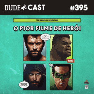 Dudecast #395 – O Pior Filme de Herói episode artwork