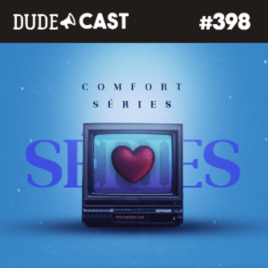 Dudecast #398 – Séries Conforto episode artwork