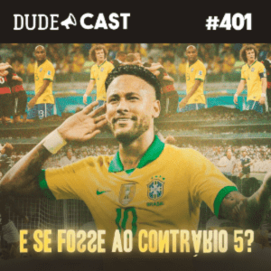 Dudecast #401 – E se fosse ao contrário? Parte 5 episode artwork